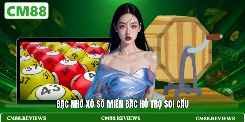 Bạc nhớ xổ số miền Bắc hỗ trợ soi cầu