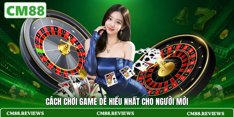 Cách chơi game dễ hiểu nhất cho người mới