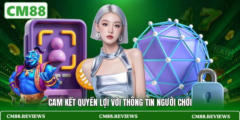 Cam kết quyền lợi với thông tin người chơi