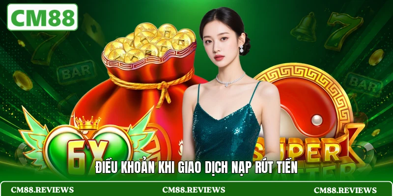 Điều khoản khi giao dịch nạp rút tiền