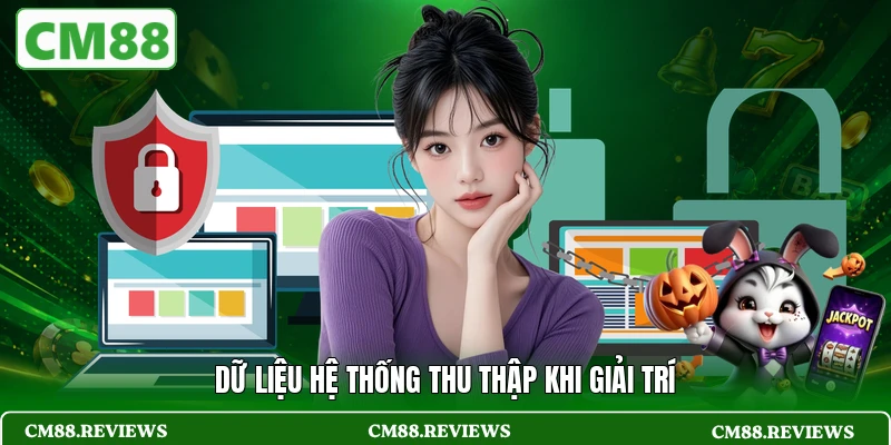 Dữ liệu hệ thống thu thập khi giải trí