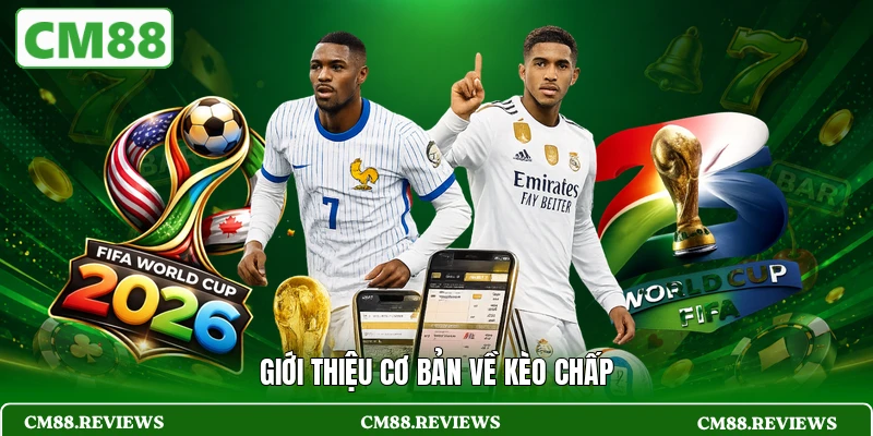 Giới thiệu cơ bản về kèo chấp