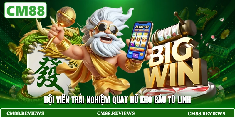 Hội viên trải nghiệm quay hũ Kho Báu Tứ Linh