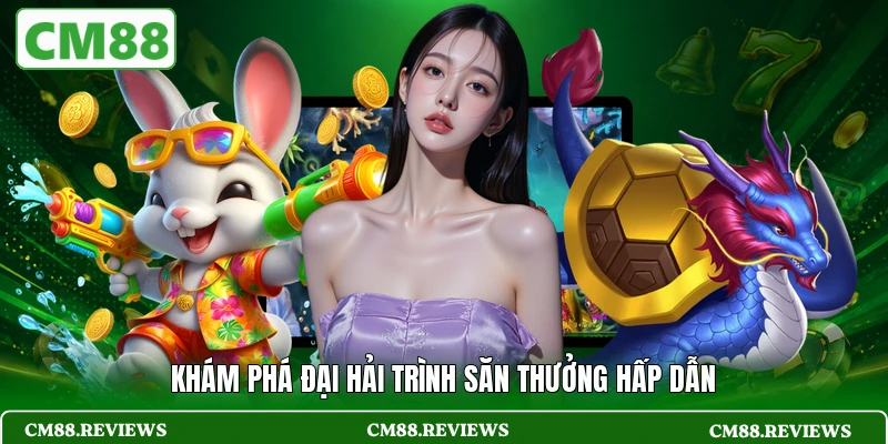 Khám phá Đại Hải Trình săn thưởng hấp dẫn