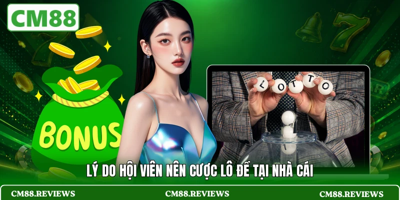 Lý do hội viên nên cược lô đề tại nhà cái