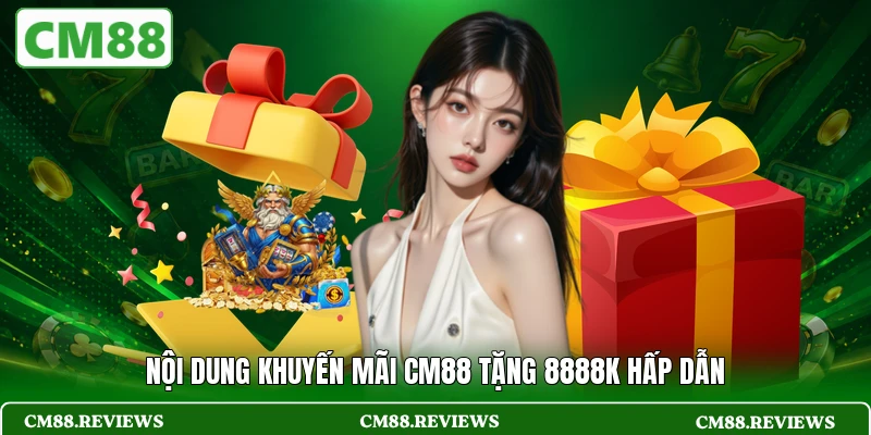 Nội dung khuyến mãi CM88 tặng 8888K hấp dẫn