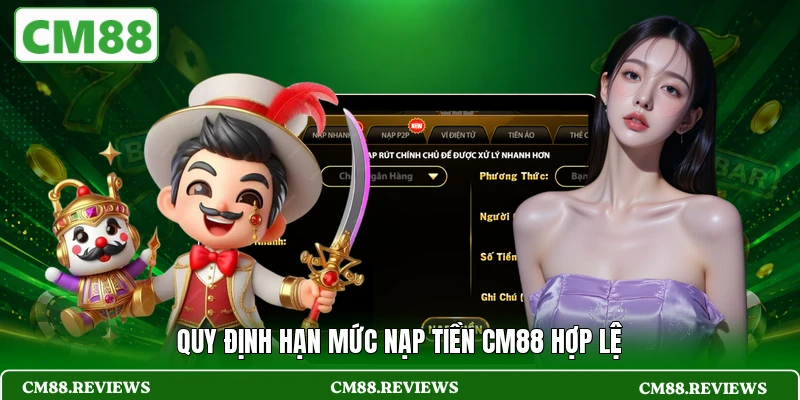Quy định hạn mức nạp tiền CM88 hợp lệ