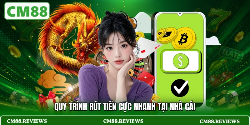Quy trình rút tiền cực nhanh tại nhà cái
