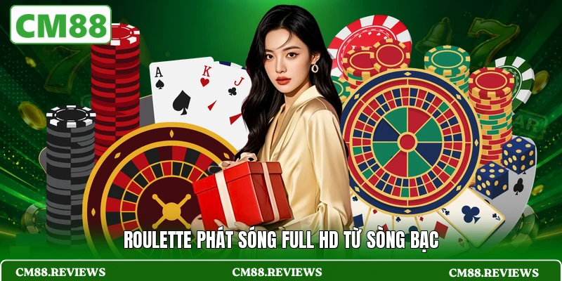 Roulette phát sóng full HD từ sòng bạc