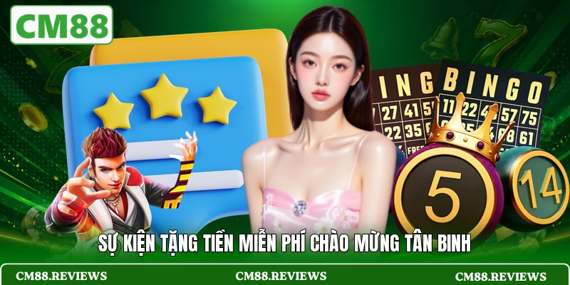 Sự kiện tặng tiền miễn phí chào mừng tân binh