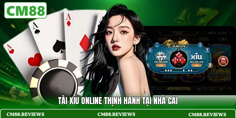 Tài Xỉu online thịnh hành tại nhà cái
