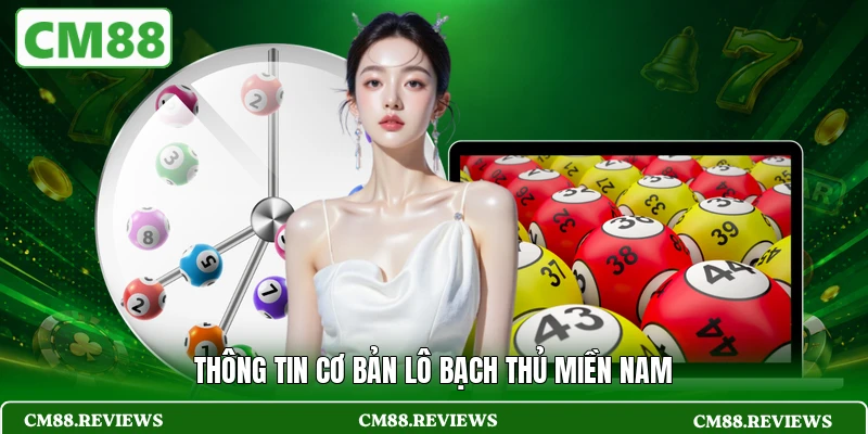Thông tin cơ bản lô bạch thủ miền Nam