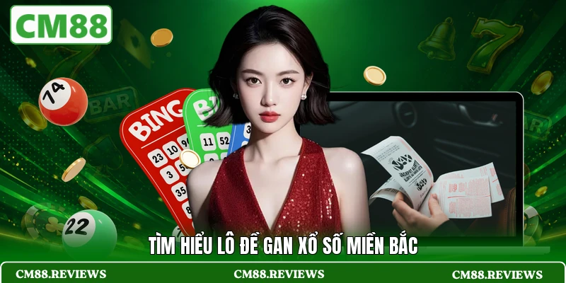 Tìm hiểu lô đề gan xổ số miền Bắc