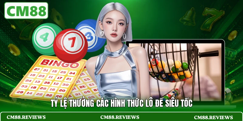 Tỷ lệ thưởng các hình thức lô đề siêu tốc